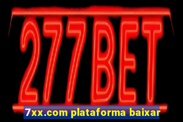 7xx.com plataforma baixar